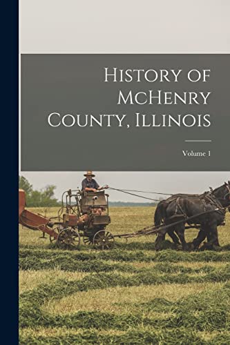 History of McHenry County, Illinois; Volume 1