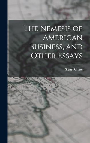 The Nemesis of American Business, and Other Essays