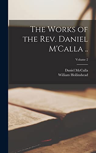 The Works of the Rev. Daniel M'Calla ..; Volume 2
