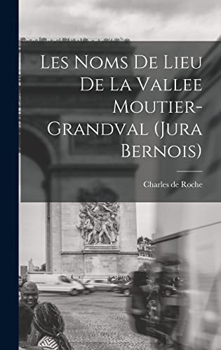 Les noms de lieu de la Vallee Moutier-Grandval (Jura bernois)