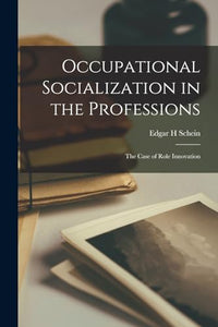 Occupational Socialization in the Professions 