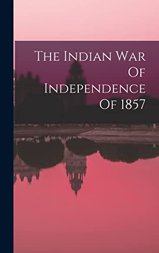 The Indian War Of Independence Of 1857