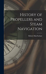History of Propellers and Steam Navigation 