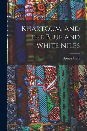 Khartoum, and the Blue and White Niles