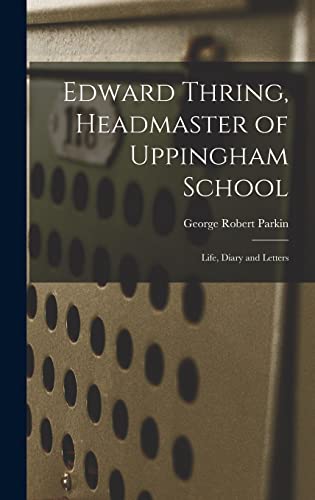 Edward Thring, Headmaster of Uppingham School