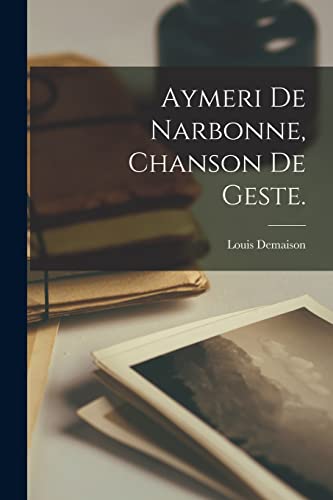 Aymeri de Narbonne, Chanson de Geste.
