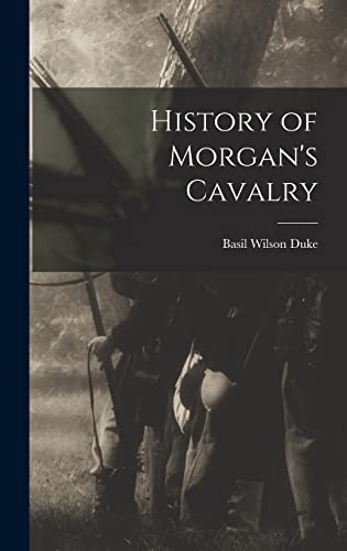 History of Morgan's Cavalry