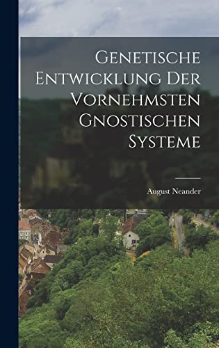 Genetische Entwicklung der vornehmsten gnostischen Systeme