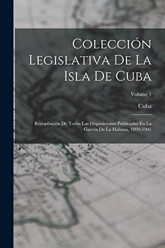 Coleccion Legislativa De La Isla De Cuba