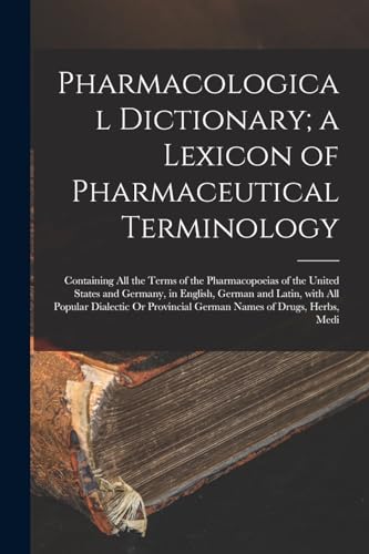 Pharmacological Dictionary; a Lexicon of Pharmaceutical Terminology