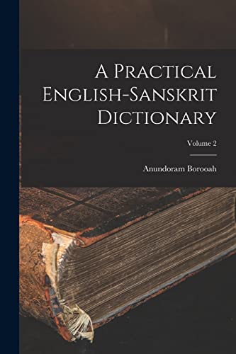 A Practical English-Sanskrit Dictionary; Volume 2