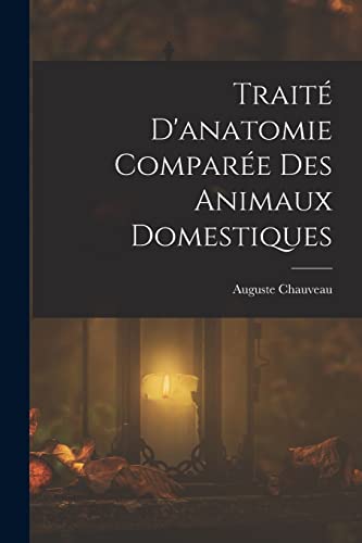 Traite D'anatomie Comparee Des Animaux Domestiques