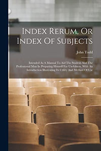 Index Rerum, Or Index Of Subjects 