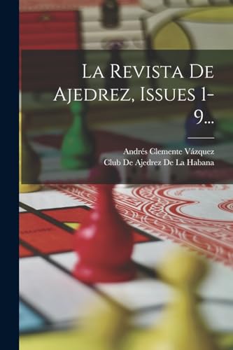 La Revista De Ajedrez, Issues 1-9...