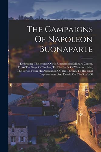 The Campaigns Of Napoleon Buonaparte