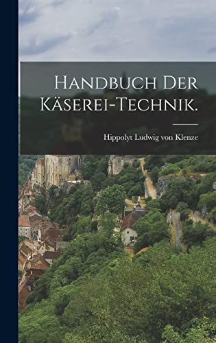 Handbuch der Kaserei-Technik.