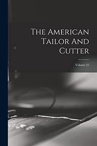 The American Tailor And Cutter; Volume 25