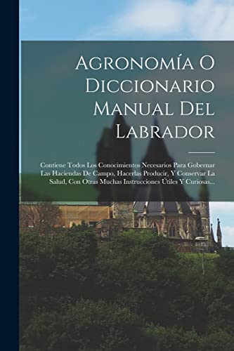 Agronomia O Diccionario Manual Del Labrador