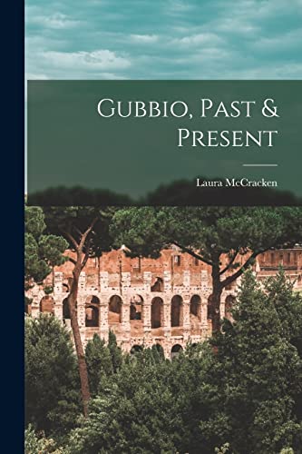 Gubbio, Past & Present