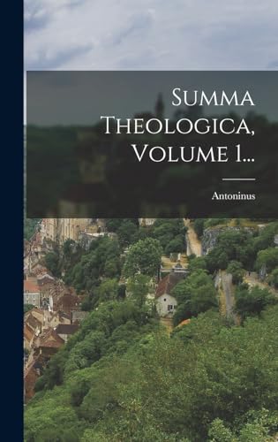 Summa Theologica, Volume 1...