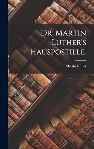 Dr. Martin Luther's Hauspostille.