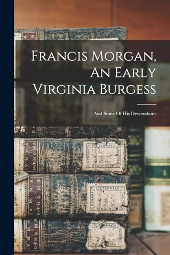 Francis Morgan, An Early Virginia Burgess