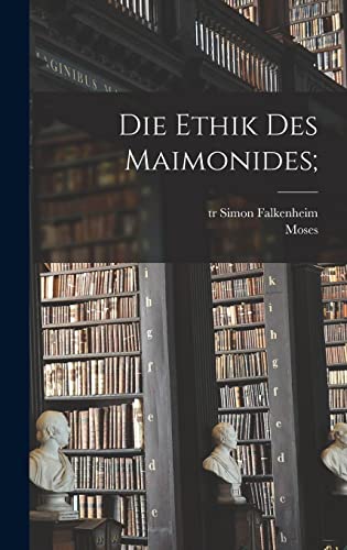 Die ethik des Maimonides;