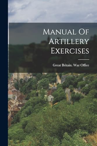 Manual Of Artillery Exercises