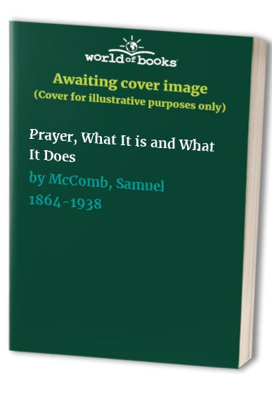 Prayer, What It is and What It Does