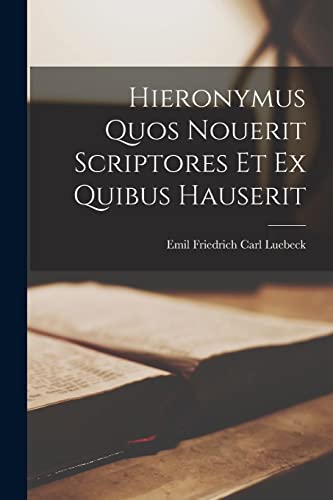 Hieronymus Quos Nouerit Scriptores et ex Quibus Hauserit