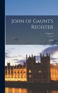 John of Gaunt's Register; Volume 2 