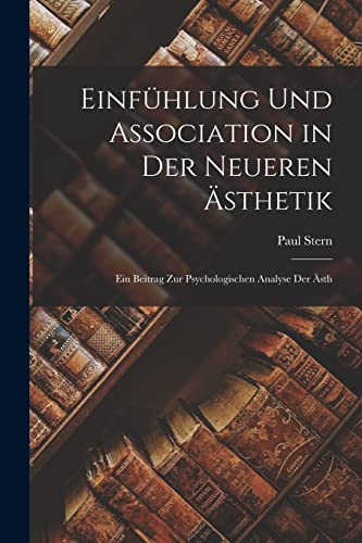 Einfuhlung und Association in der Neueren AEsthetik