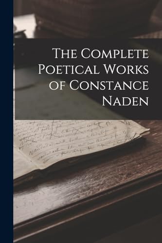 The Complete Poetical Works of Constance Naden