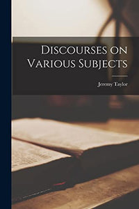 Discourses on Various Subjects 