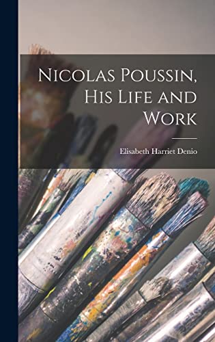 Nicolas Poussin, His Life and Work