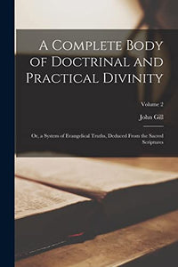 A Complete Body of Doctrinal and Practical Divinity 