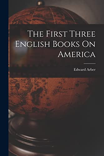 The First Three English Books On America