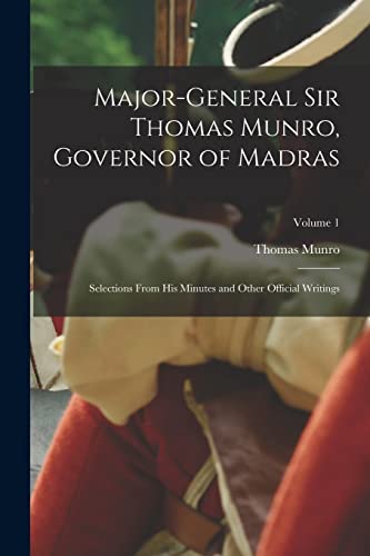 Major-General Sir Thomas Munro, Governor of Madras