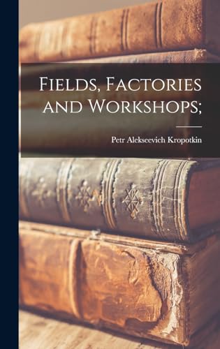 Fields, Factories and Workshops;