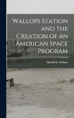 Wallops Station and the Creation of an American Space Program