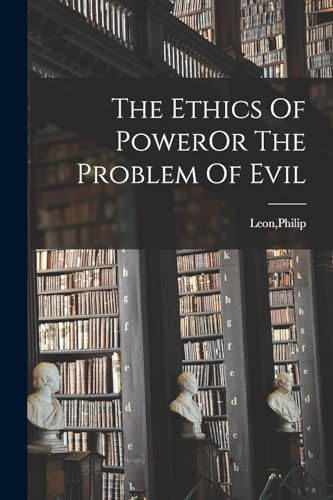 The Ethics Of PowerOr The Problem Of Evil