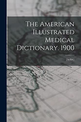 The American Illustrated Medical Dictionary. 1900
