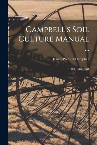 Campbell's Soil Culture Manual ...
