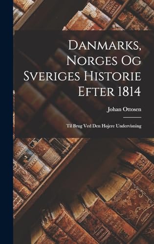 Danmarks, Norges og Sveriges Historie Efter 1814