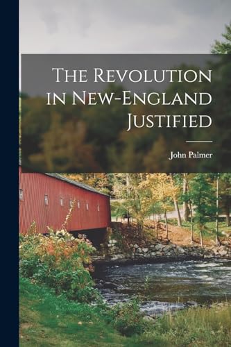 The Revolution in New-England Justified