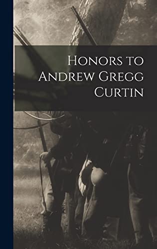 Honors to Andrew Gregg Curtin