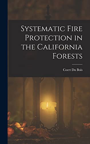 Systematic Fire Protection in the California Forests