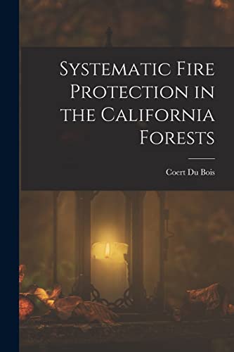 Systematic Fire Protection in the California Forests