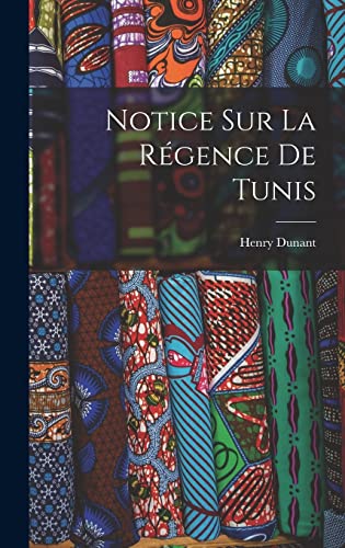 Notice Sur La Regence De Tunis