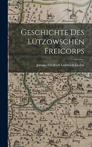 Geschichte Des Lutzowschen Freicorps
